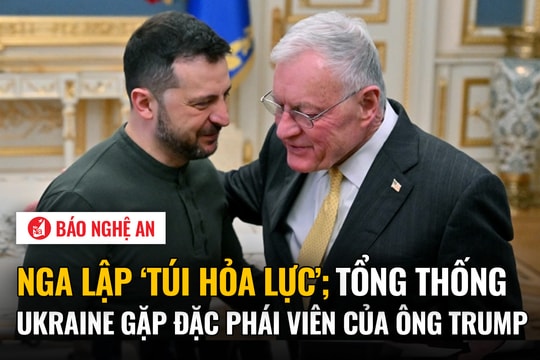 Nga lập ‘túi hỏa lực’; Tổng thống Ukraine gặp đặc phái viên của ông Trump
