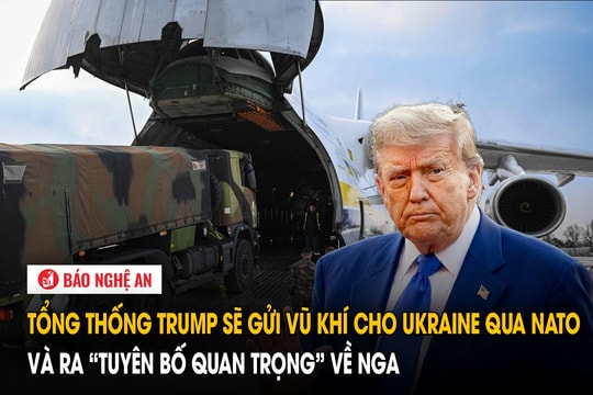 Tổng thống Trump sẽ gửi vũ khí cho Ukraine qua NATO và ra ‘tuyên bố quan trọng’ về Nga