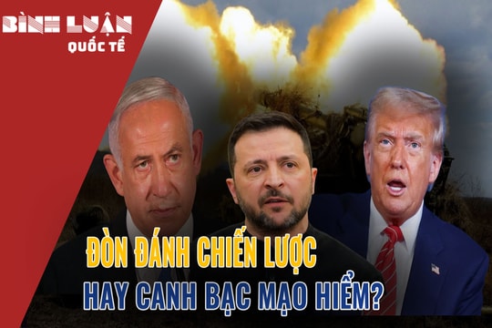 Đòn đánh chiến lược hay canh bạc mạo hiểm?