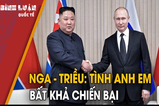 Nga - Triều: Tình anh em "bất khả chiến bại"