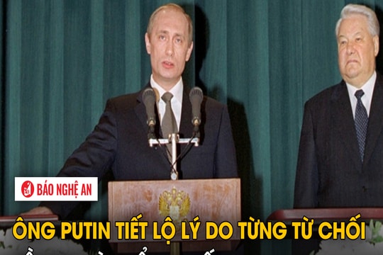 Ông Putin tiết lộ lý do từng từ chối đề nghị làm tổng thống