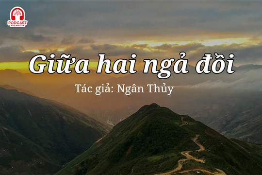Đọc truyện đêm khuya: Giữa hai ngả đồi