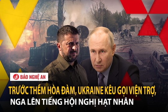 Trước thềm hòa đàm, Ukraine kêu gọi viện trợ, Nga lên tiếng hội nghị hạt nhân