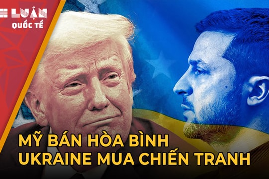 Mỹ 'bán' hòa bình, Ukraine 'mua' chiến tranh?