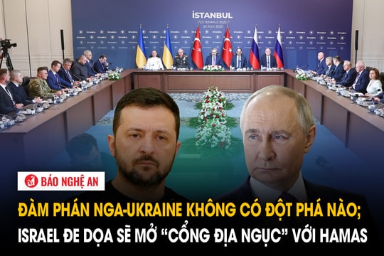 Đàm phán Nga-Ukraine không có đột phá nào; Israel đe dọa sẽ mở ‘cổng địa ngục’ với Hamas