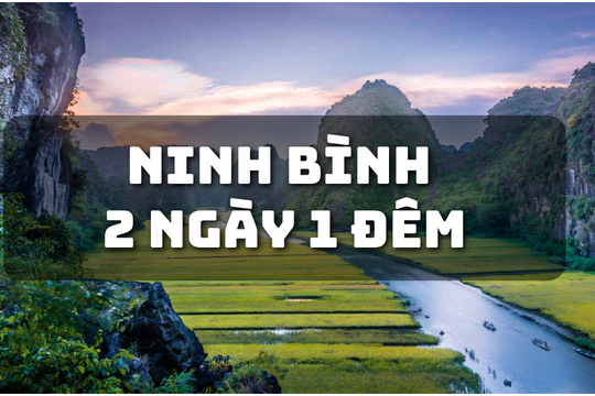 Tour du lịch Ninh Bình 2 ngày 1 đêm từ Hà Nội