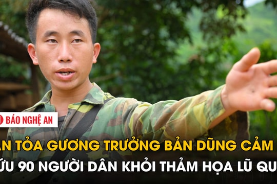 Lan tỏa tấm gương trưởng bản dũng cảm cứu 90 người dân khỏi thảm họa lũ quét