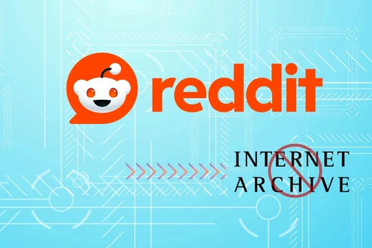 Reddit chặn Wayback Machine vì lo ngại dữ liệu bị AI khai thác