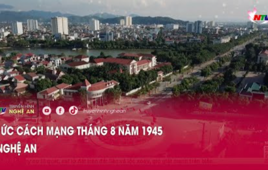 Ký ức cách mạng tháng 8 năm 1945 ở Nghệ An