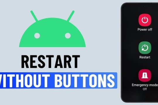 Cách khởi động lại điện thoại Android khi nút nguồn không hoạt động