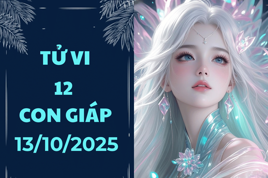 Tử vi 12 con giáp hôm nay 13/10/2025: Tý biến động, Mùi đầy hứa hẹn