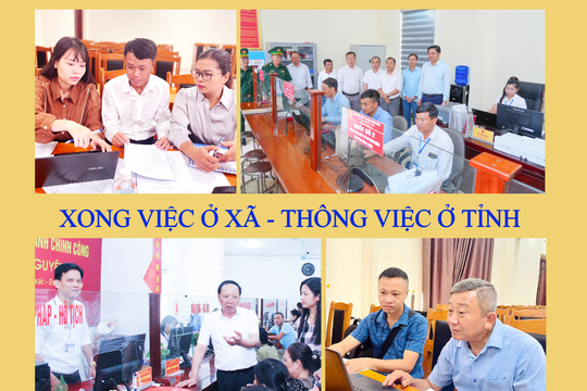 "Xong việc ở xã - thông việc tỉnh"
