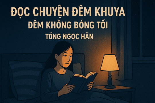Đọc chuyện đêm khuya: Đêm không bóng tối