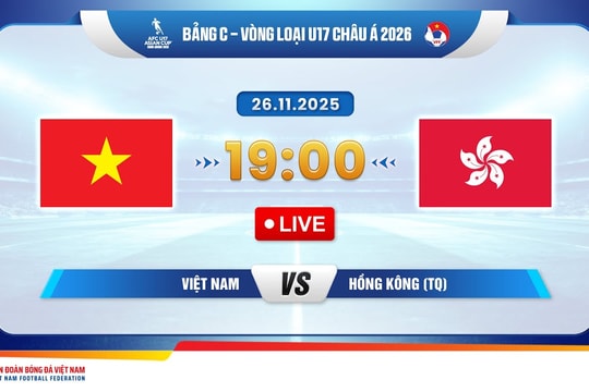 FPT Play, VFF Channel trực tiếp U17 Việt Nam vs U17 Hong Kong 26/11/2025