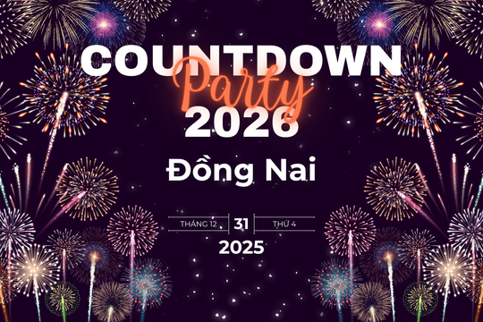 Countdown 2026 tại Đồng Nai: Đại nhạc hội và chuỗi sự kiện sôi động tại Tam Hiệp