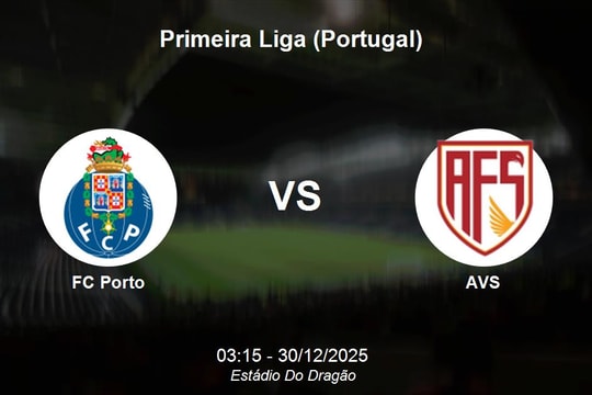 Nhận định FC Porto vs AVS - Vòng 16 Giải VĐQG Bồ Đào Nha