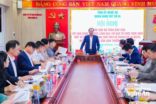 Đoàn Giám sát số 4 của Tỉnh ủy Nghệ An thông qua dự thảo báo cáo kết quả giám sát tại các địa phương