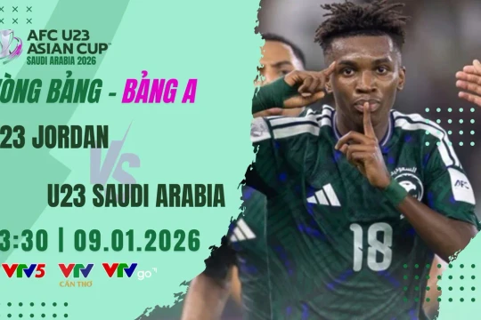 VTV5 VTV6 trực tiếp bóng đá U23 Ả Rập Xê Út vs Jordan 9/1/2026