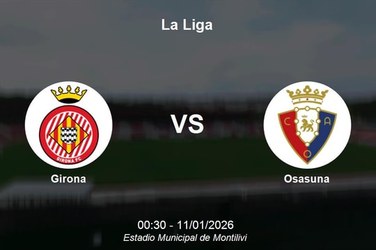 Nhận định Girona vs Osasuna - La Liga: Cuộc chiến sinh tồn tại Montilivi