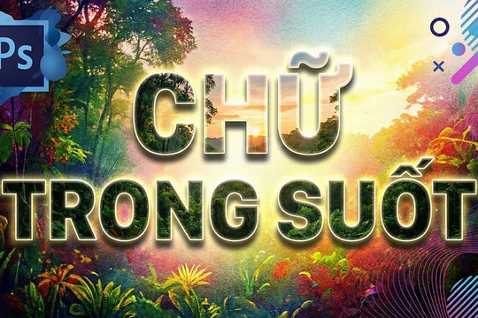 Mẹo tạo chữ trong suốt trong Photoshop giúp thiết kế trở nên tinh tế