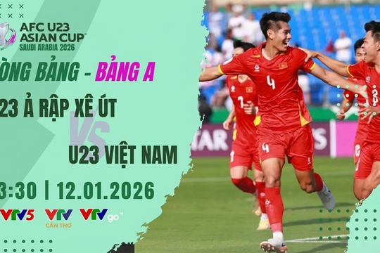 Trực tiếp U23 Việt Nam vs Ả Rập Xê Út 23h30 hôm nay 12/1