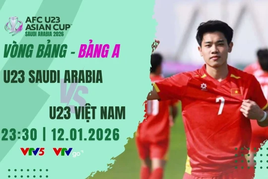 U23 Việt Nam vs U23 Saudi Arabia: Trực tiếp bóng đá bảng A VCK U23 Châu Á 2026