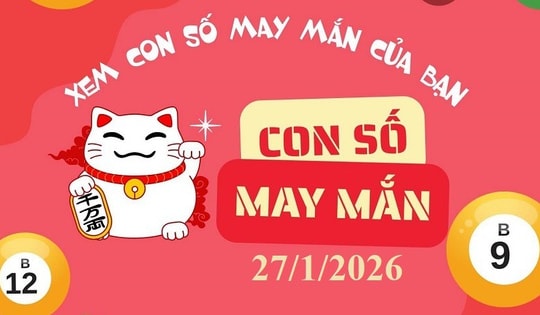 Con số may mắn ngày 27/1/2026: Gợi ý tài lộc cho 12 con giáp và cung hoàng đạo