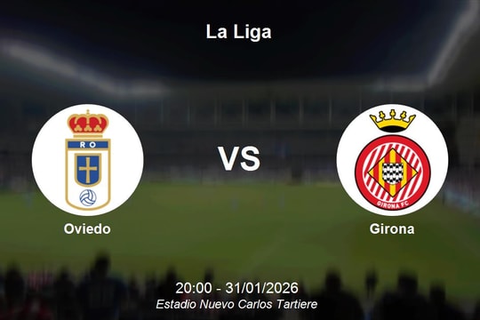 Nhận định Oviedo vs Girona: Cơ hội để đội khách bứt phá tại La Liga