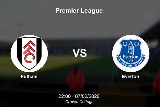 Nhận định Fulham vs Everton - Premier League: Cuộc chiến cân não tại Craven Cottage