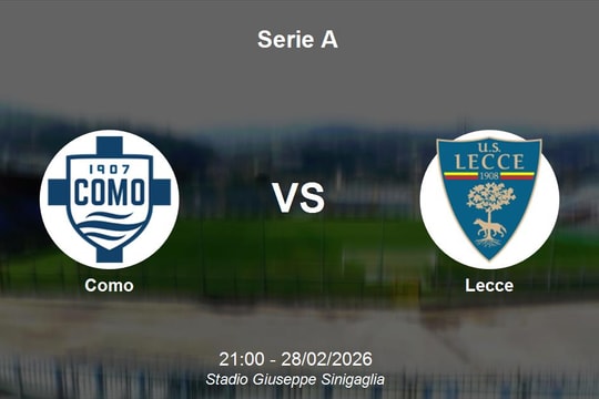 Nhận định Como vs Lecce - Serie A: Cơ hội bứt phá cho chủ nhà Stadio Giuseppe Sinigaglia
