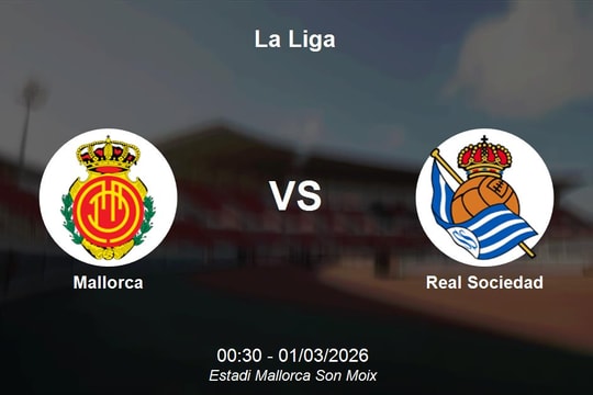 Nhận định Mallorca vs Real Sociedad - Cuộc chiến trụ hạng và top 10 La Liga