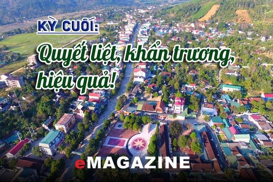 Thắp sáng khát vọng tri thức nơi biên giới: Kỳ cuối: Quyết liệt, khẩn trương, hiệu quả!