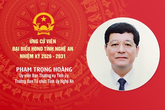 Tiểu sử đồng chí Phạm Trọng Hoàng - ứng cử viên đại biểu HĐND tỉnh Nghệ An nhiệm kỳ 2026 - 2031