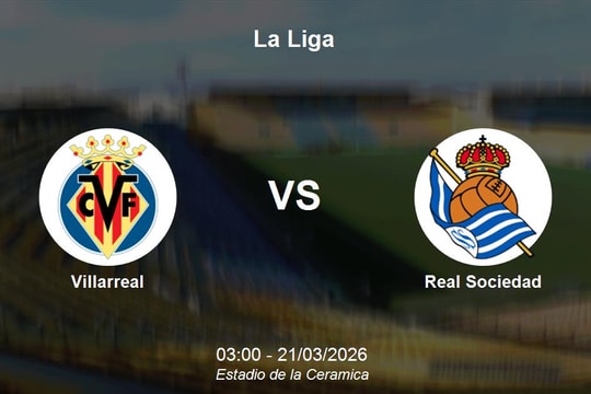 Nhận định Villarreal vs Real Sociedad - Đại chiến top 4 tại La Liga