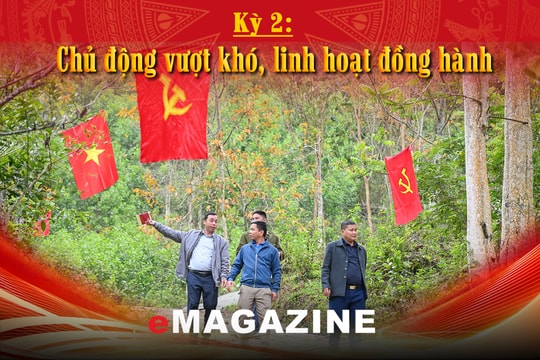 Dấu ấn đổi mới và niềm tin cử tri Kỳ 2: Chủ động vượt khó, linh hoạt đồng hành