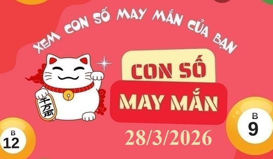 Con số may mắn hôm nay 28/3: Gợi ý cát lành cho 12 con giáp và cung hoàng đạo