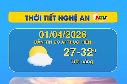 Thời tiết Nghệ An hôm nay 01/04/2026