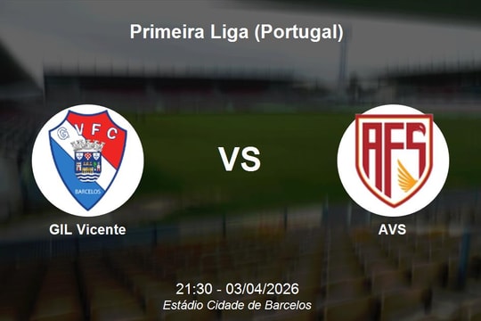 Nhận định GIL Vicente vs AVS - Primeira Liga