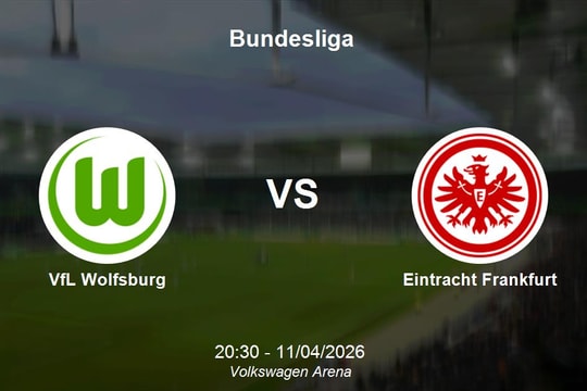 Nhận định VfL Wolfsburg vs Eintracht Frankfurt: Nỗ lực thoát hiểm tại Volkswagen Arena
