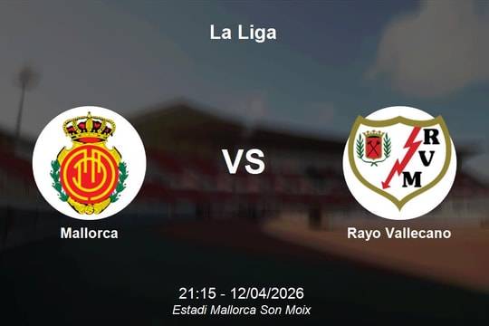 Nhận định Mallorca vs Rayo Vallecano - Trận cầu sinh tử tại La Liga