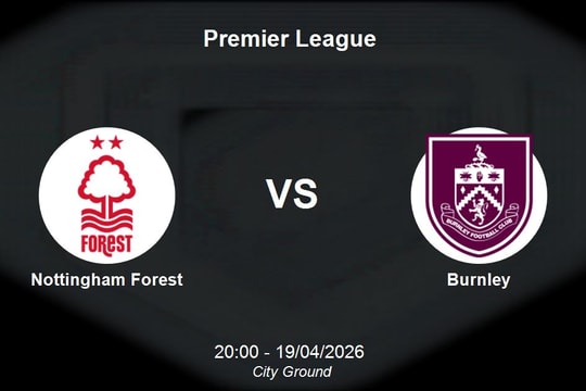 Nhận định Nottingham Forest vs Burnley - Premier League: Cuộc chiến trụ hạng khốc liệt