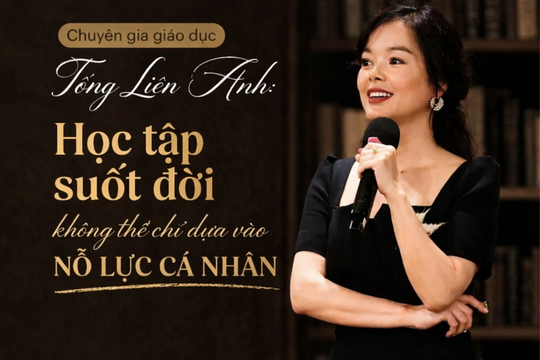 Chuyên gia giáo dục Tống Liên Anh: Học tập suốt đời không thể chỉ dựa vào nỗ lực cá nhân