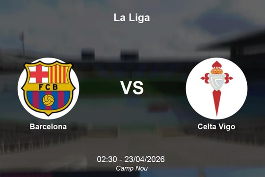 Nhận định Barcelona vs Celta Vigo - La Liga vòng 32