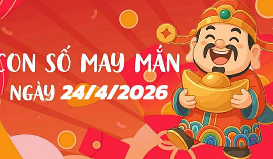 Con số may mắn ngày 24/4/2026 cho 12 con giáp và cung hoàng đạo