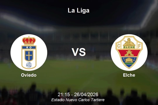 Nhận định Oviedo vs Elche - Cuộc chiến trụ hạng tại La Liga