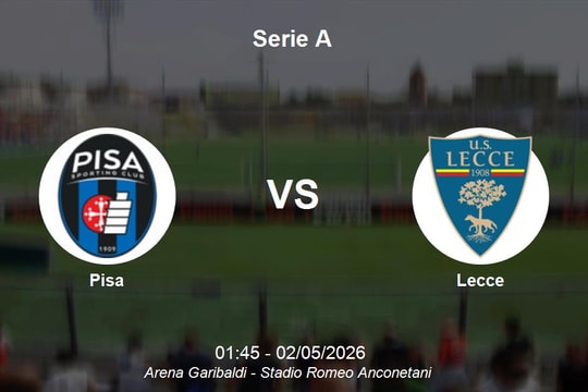 Nhận định Pisa vs Lecce - Serie A: Cuộc chiến sinh tồn tại Arena Garibaldi