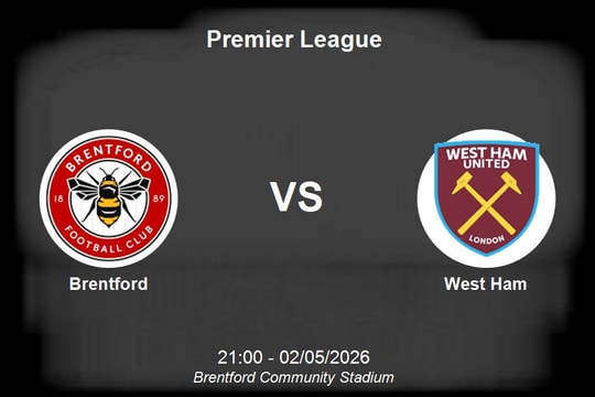 Nhận định Brentford vs West Ham - Vòng 35 Premier League