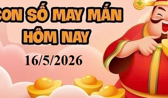 Con số may mắn hôm nay 16/5/2026: Tài lộc cho 12 con giáp và cung hoàng đạo