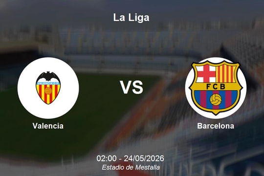 Nhận định Valencia vs Barcelona - La Liga vòng 38