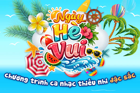 "Ngày Hè vui" - Chương trình âm nhạc đặc sắc dành cho thiếu nhi trên sóng NTV